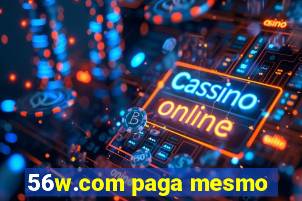 56w.com paga mesmo